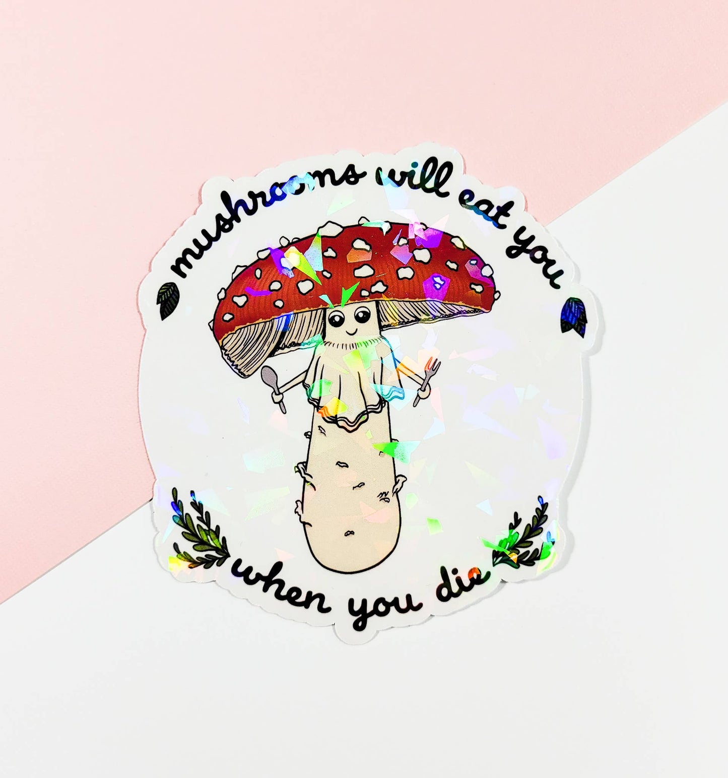 Mushrooms Will Eat You When You Die Holographic | Funny Mushroom Sticker