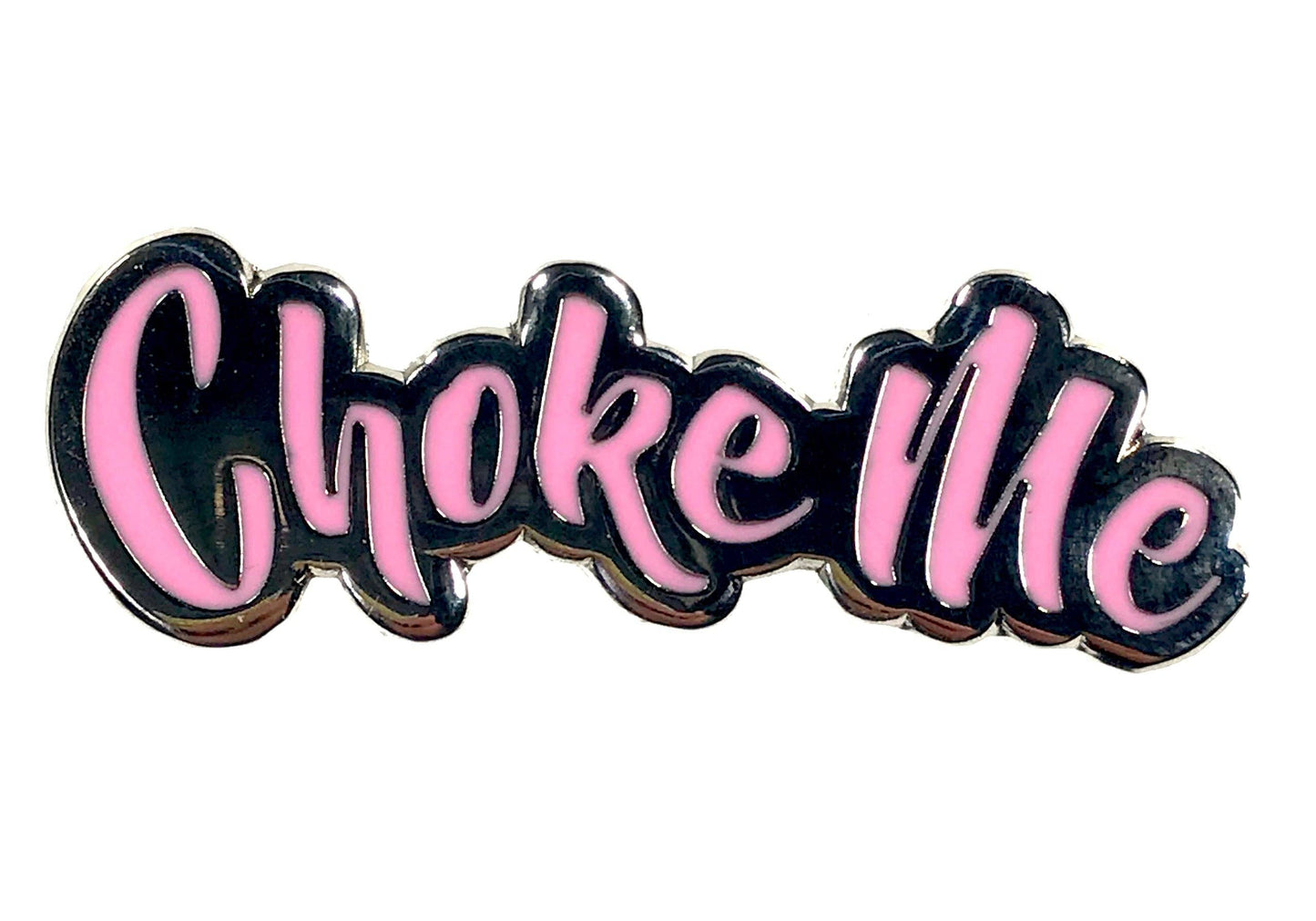 Choke Me Enamel Pin