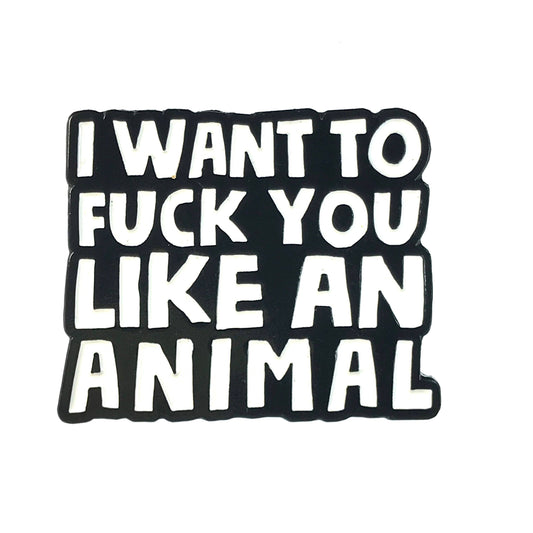 Fuck You Like An Animal Enamel Pin